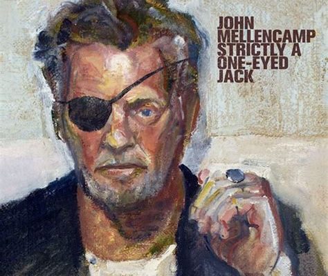 NEW ALBUM JOHN MELLENCAMP – STRICTLY A ONE-EYED JACK REVIEW